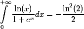 \begin{aligned}\int^{+\infty}_0 \dfrac{\ln(x)}{1 + e^x} d x = - \dfrac{\ln^2(2)}{2} \end{aligned}